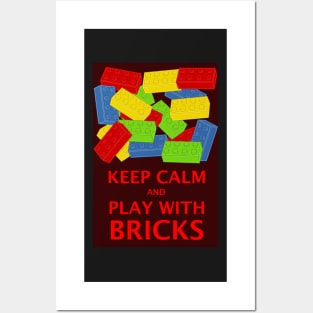 KEEP CALM AND PLAY WITH BRICKS Posters and Art